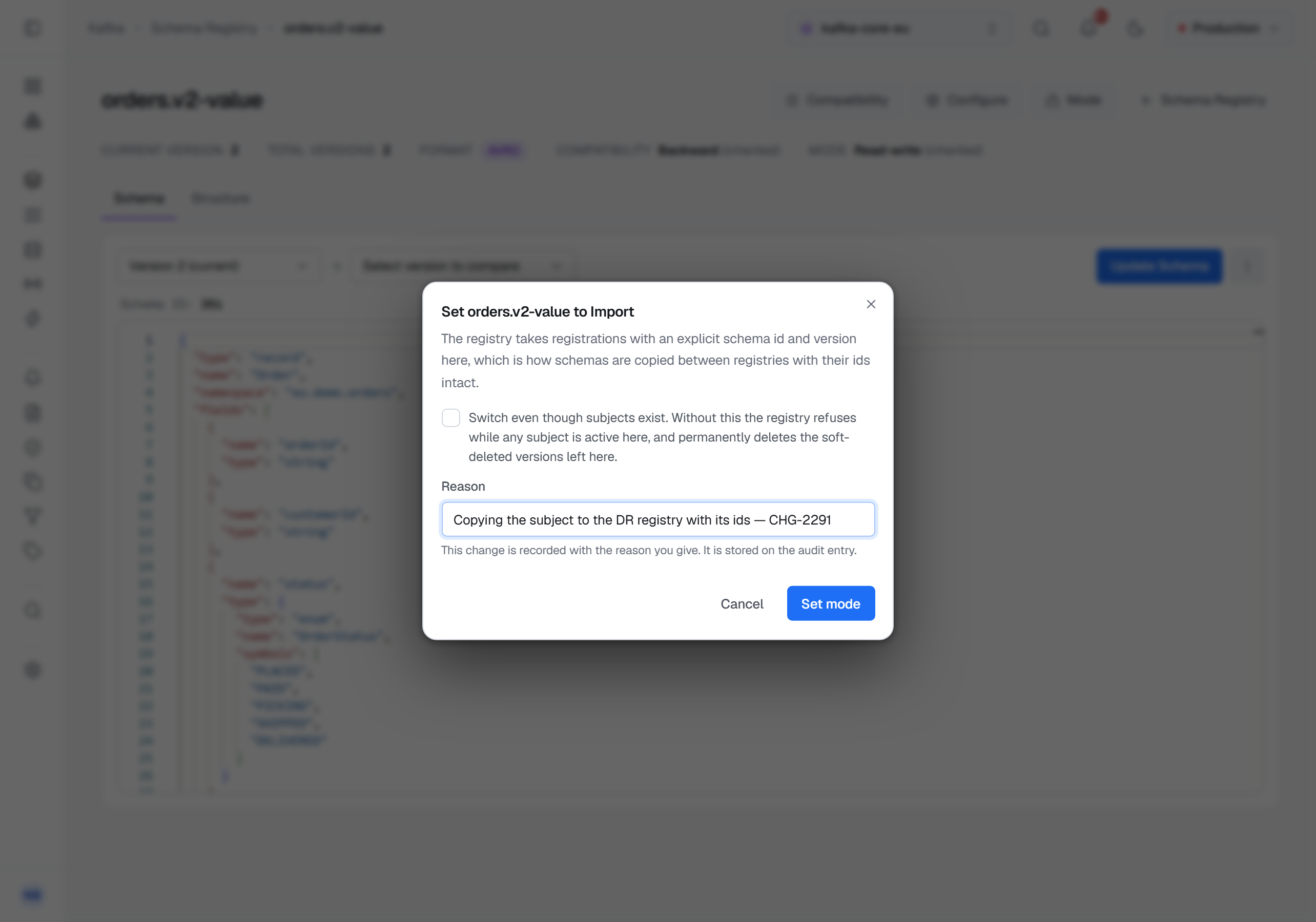 The confirmation Set orders.v2-value to Import over the subject's page: it says the registry takes registrations with an explicit schema id and version here, which is how schemas are copied between registries with their ids intact; below it the Switch even though subjects exist checkbox, left unticked, and a Reason filled in — Copying the subject to the DR registry with its ids — CHG-2291 — above Cancel and Set mode.