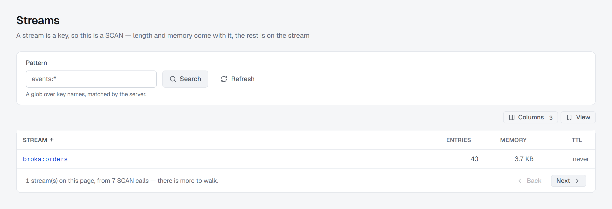 The Streams screen: a glob pattern search, and the streams found by SCAN with entry count, memory and TTL, with a footer saying how many SCAN calls the page took and that there is more to walk.